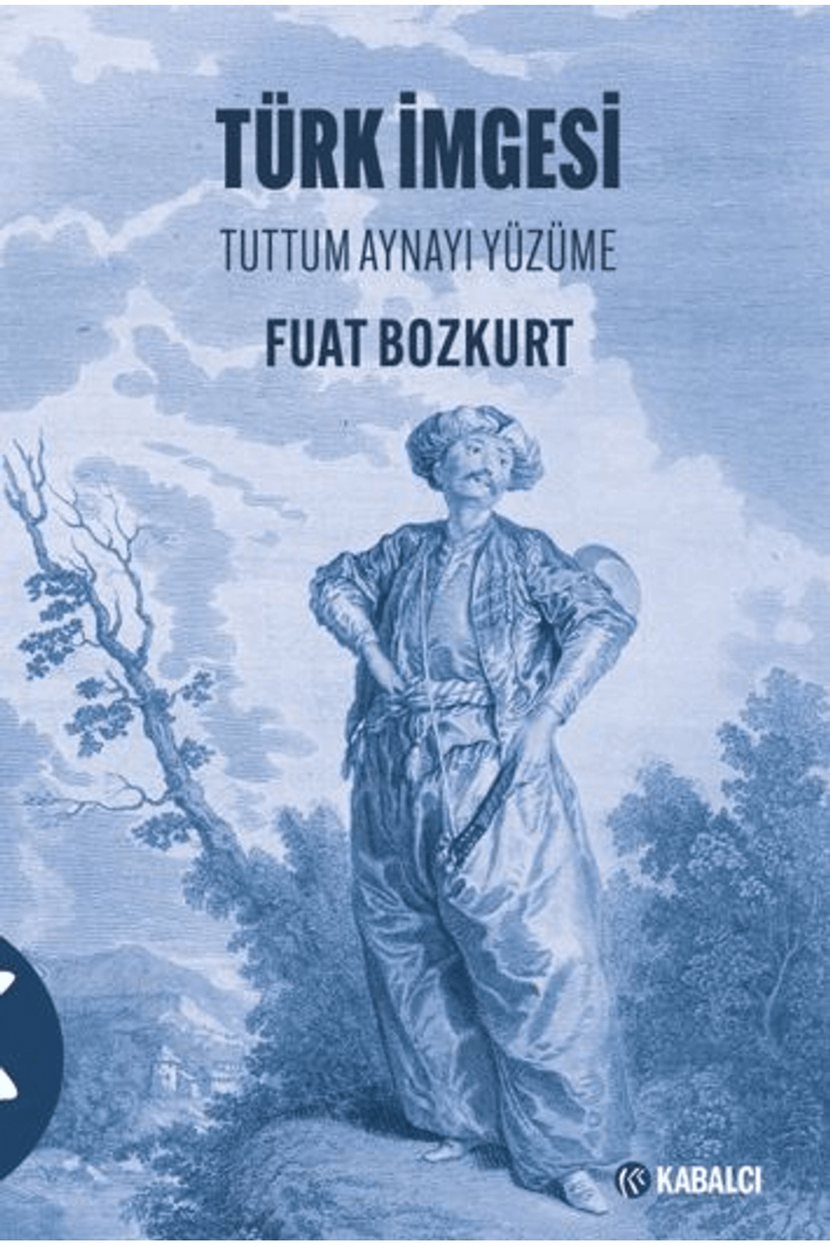 Türk İmgesi / Fuat Bozkurt / Kabalcı Yayınevi - Doruk Yayınları / Türk İmgesi / Fuat Bozkurt / Kabalcı Yayınevi - Doruk Yayınları /