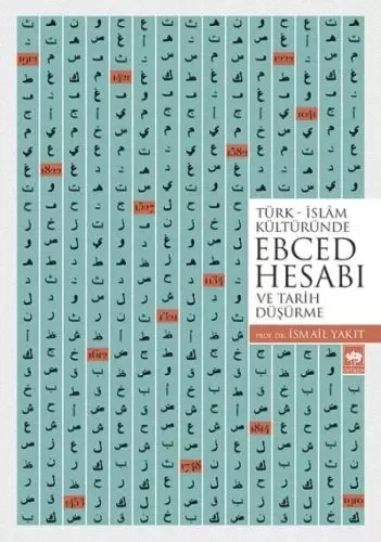 Türk - İslam Kültüründe Ebced Hesabı ve Tarih Düşürme