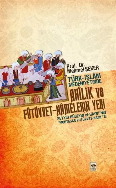 Türk-İslam Medeniyetinde Ahilik ve Fütüvvet-Namelerin Yeri Fiyatı, Yorumları ve Özellikleri
