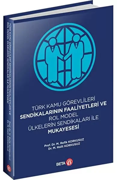 Türk Kamu Görevlileri Sendikalarının Faaliyetleri ve Rol Model Ülkelerin Sendikaları ile Mukayesesi Fiyatı, Yorumları ve Özellikleri