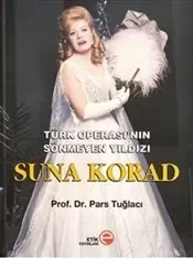 Türk Operası’nın Sönmeyen Yıldızı Suna Korad (Ciltli) Fiyatı, Yorumları ve Özellikleri