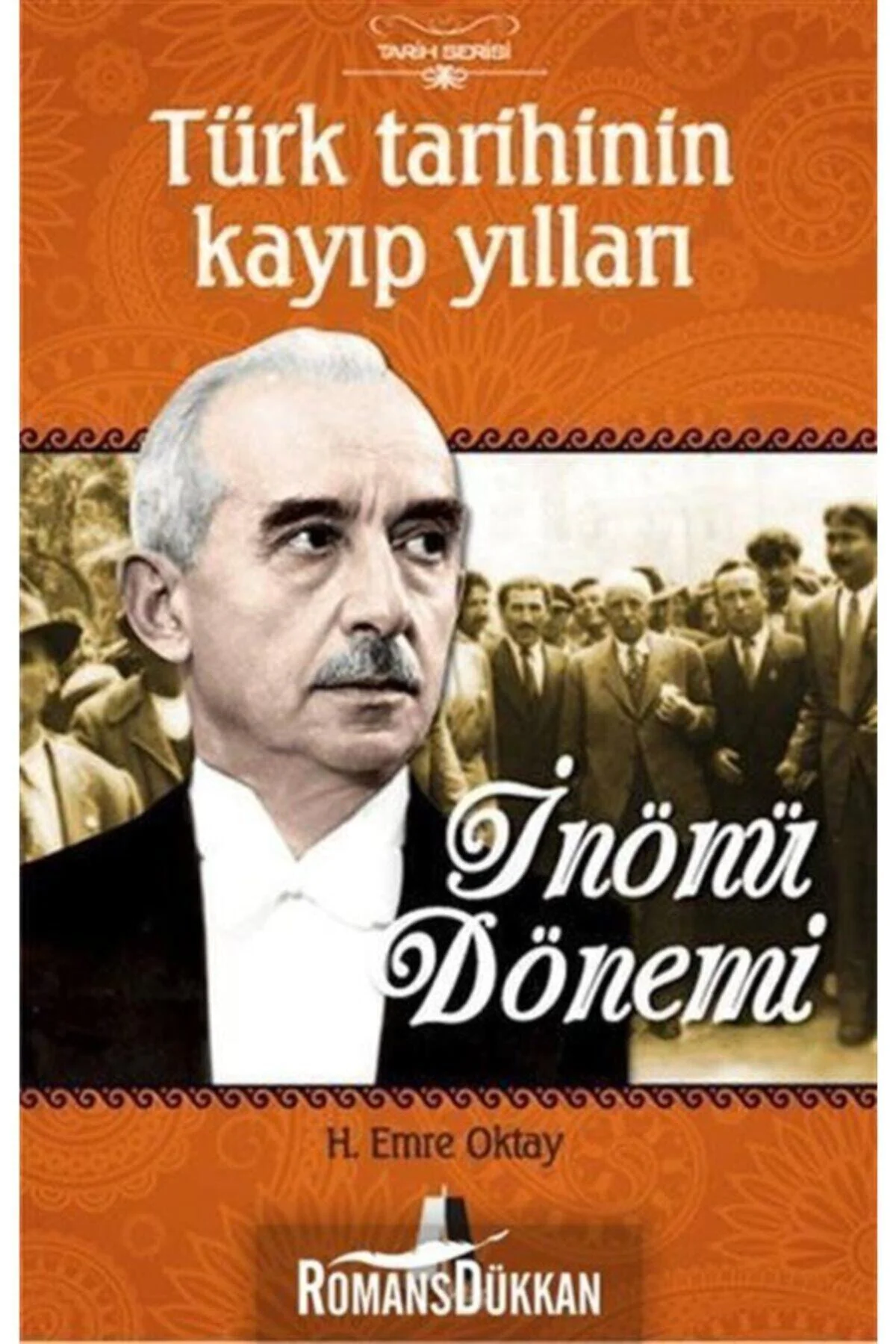 Türk Tarihinin Kayıp Yılları-inönü Dönemi- H. Emre Oktay x