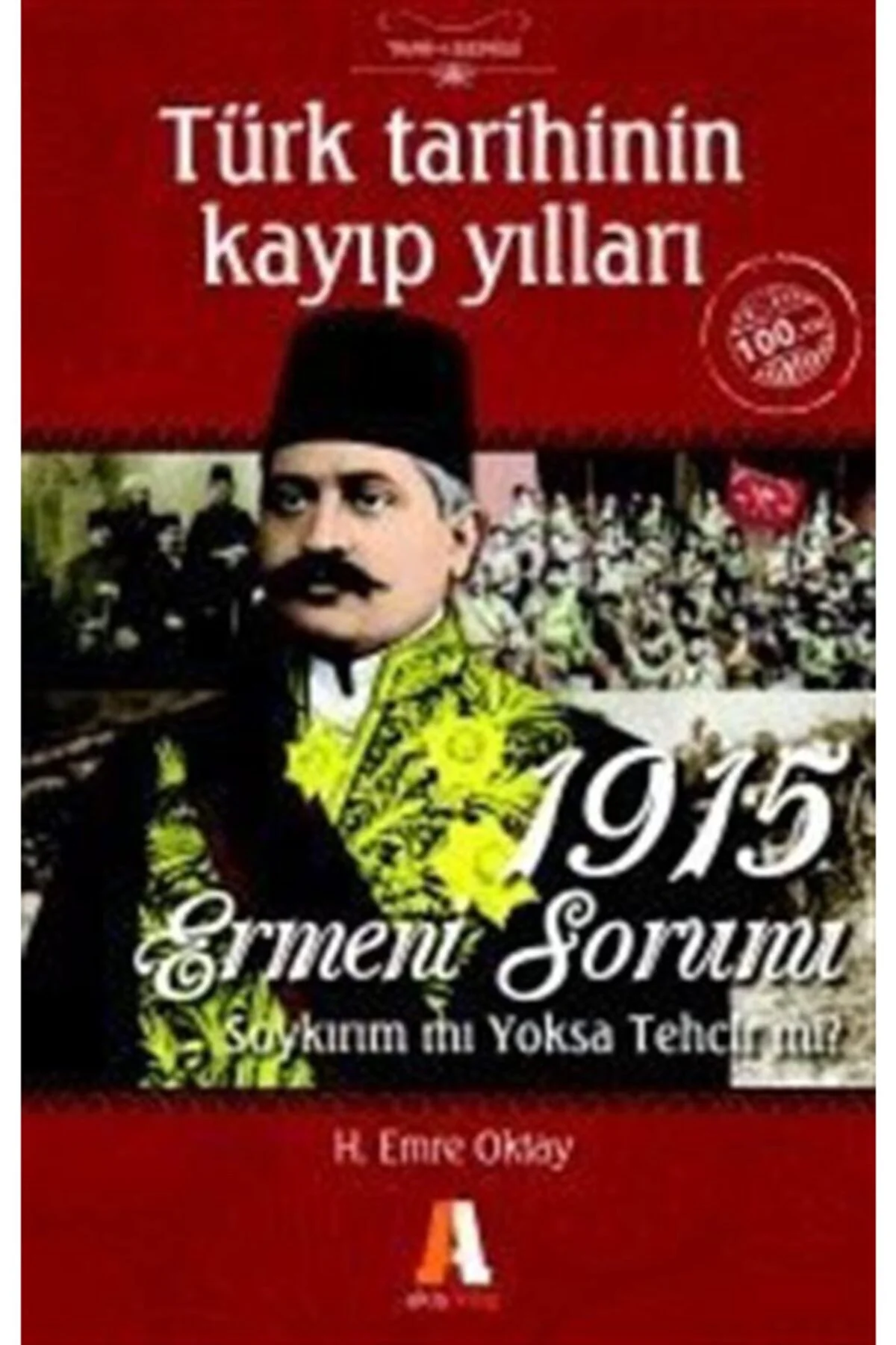 Türk Tarihinin Kayıp Yılları &amp; 1915 Ermeni Sorunu H. Emre Okt