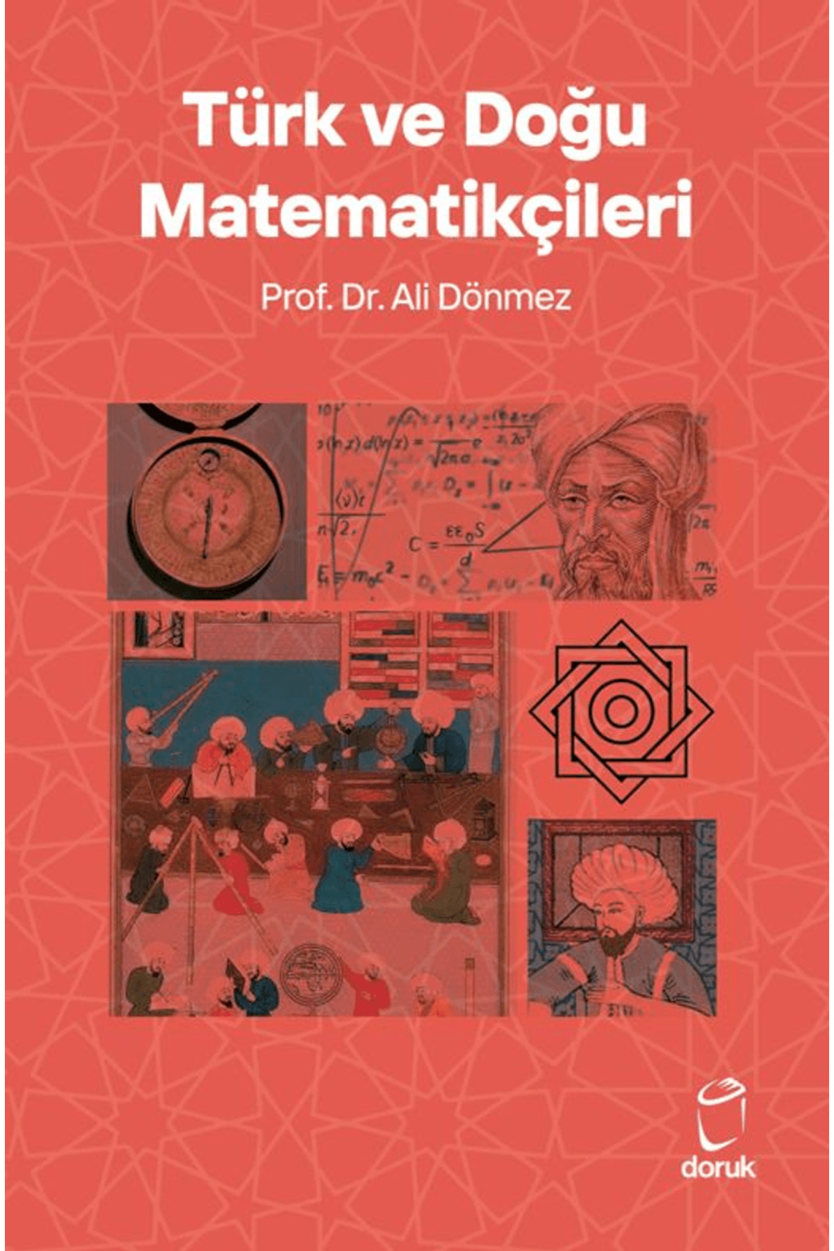 Türk ve Doğu Matematikçileri / Ali Dönmez / Doruk Yayınları / 978 Türk ve Doğu Matematikçileri / Ali Dönmez / Doruk Yayınları / 978