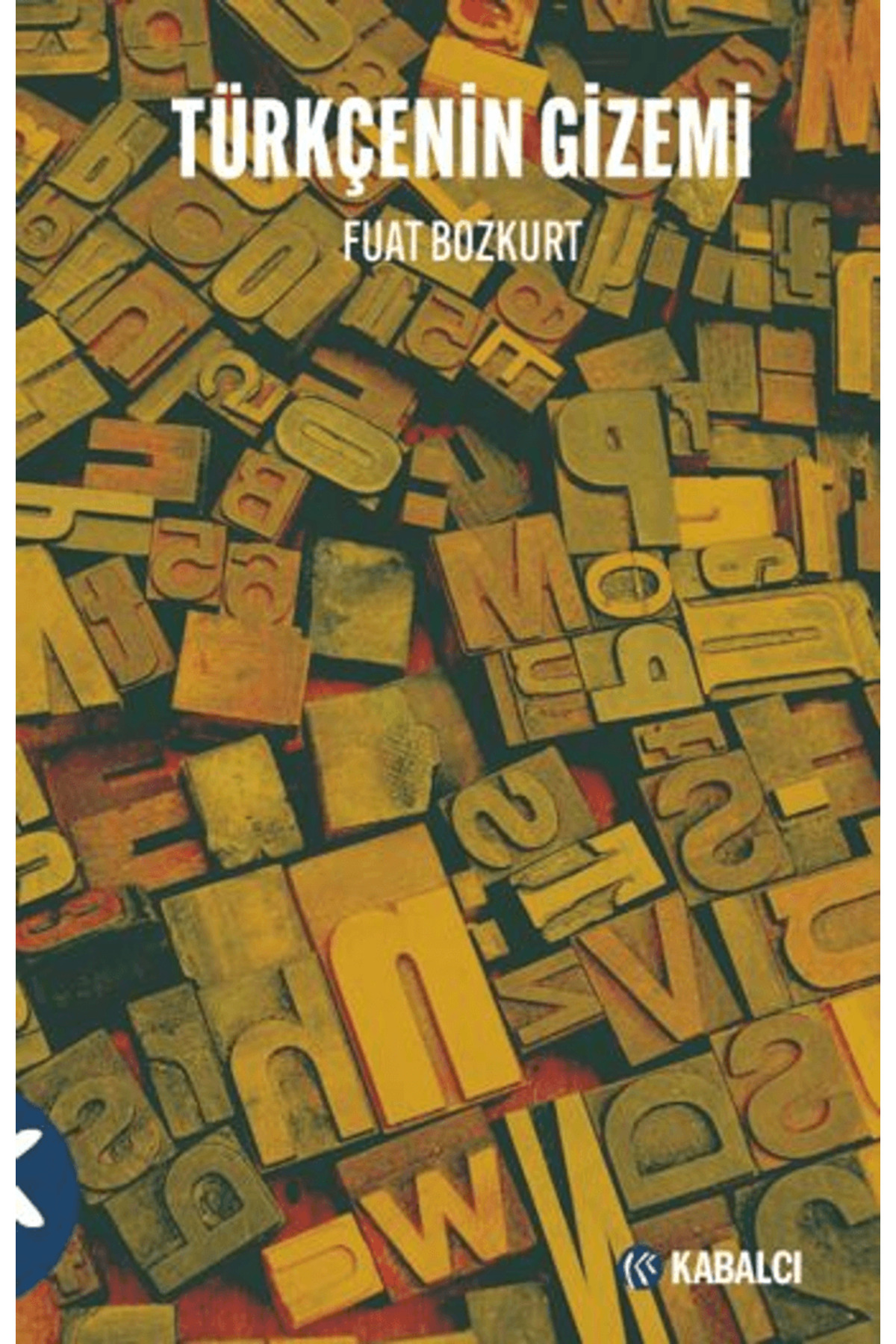 Kabalci Yayinevi Türkçenin Gizemi / Fuat Bozkurt /  - Doruk Yayinl