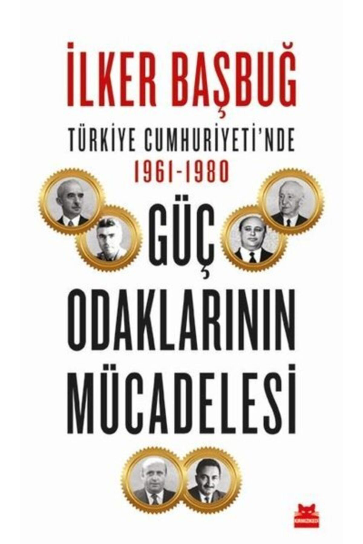 Kirmiz Kedi Yayinlari Türkiye Cumhuriyeti'nde 1961-1980 Güç Odaklarinin Mücadelesi - İl