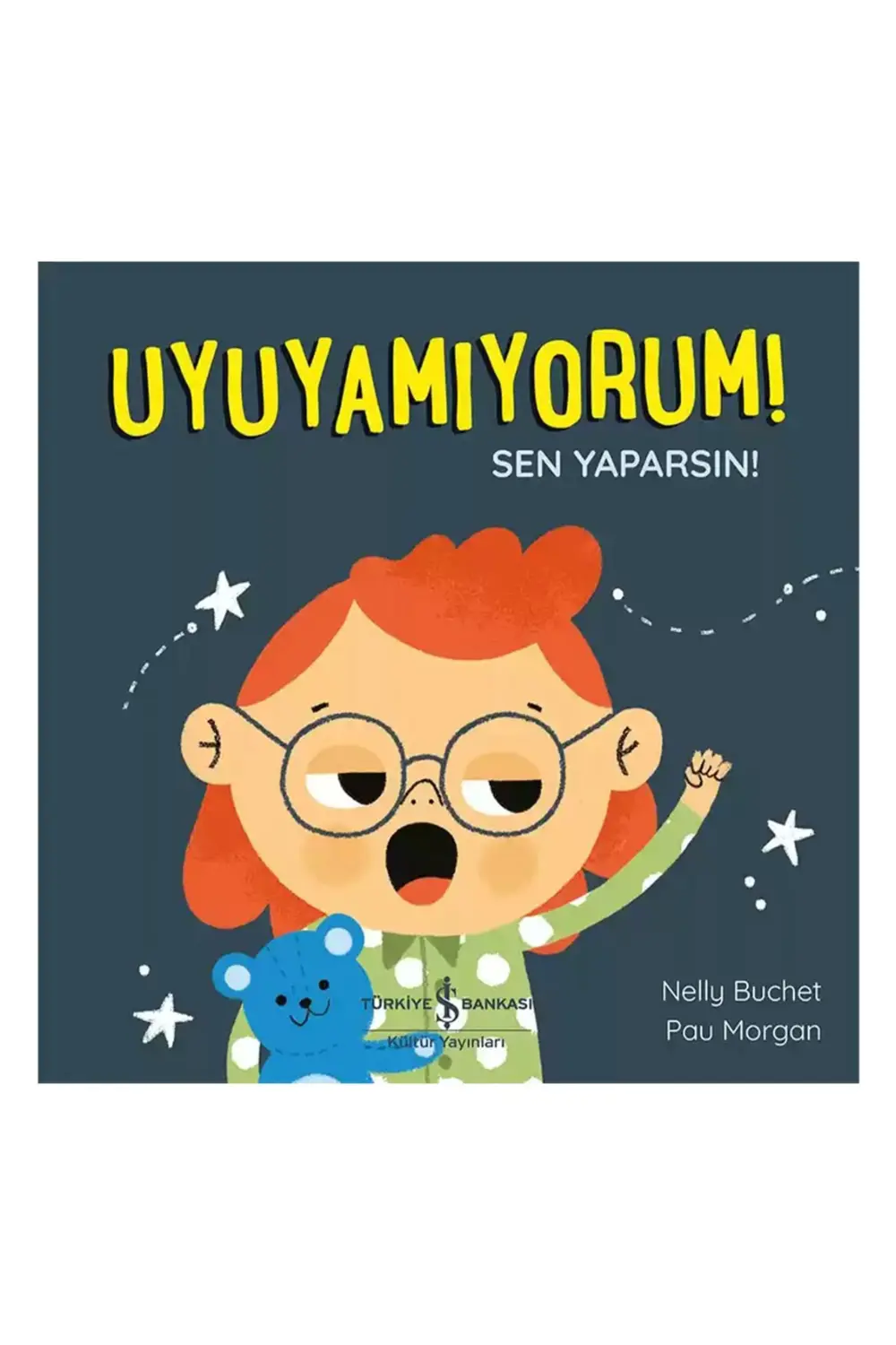 Türkiye İş Bankası Kültür Yayınları Uyuyamıyorum! Sen Yaparsın! Türkiye İş Bankası Kültür Yayınları Uyuyamıyorum! Sen Yaparsın!