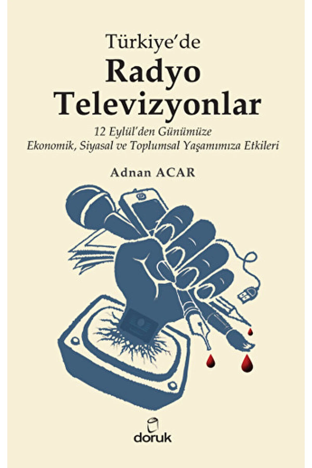 Türkiye’de Radyo-televizyonlar / Adnan Acar / / 9789755536347