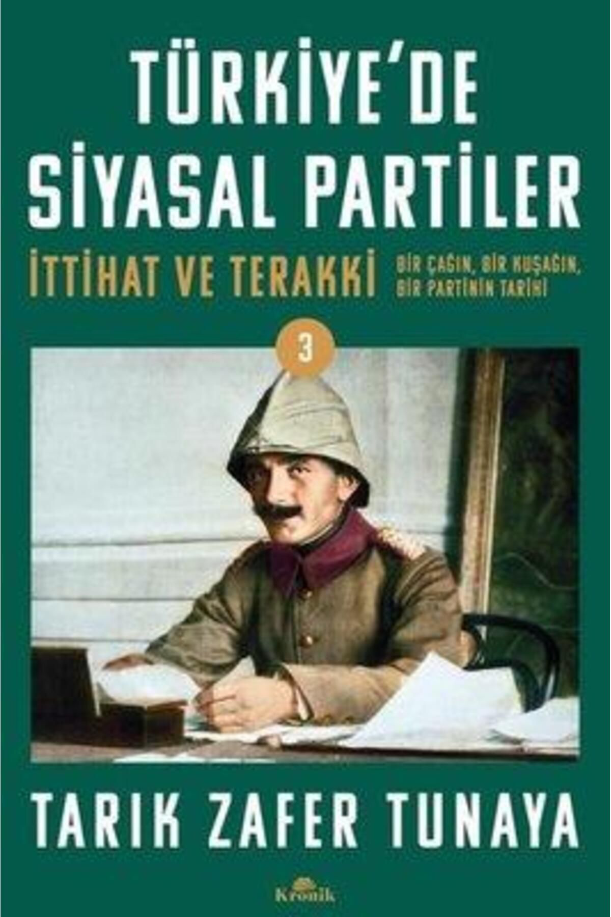 Kronik Kitap Türkiye'de Siyasal Partiler - İttihat Ve Terakki - Bir Çağin Bir 
