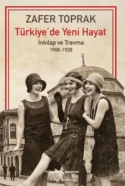 Türkiye'de Yeni Hayat - İnkilap ve Travma 1908-1928 Fiyatı, Yorumları ve Özellikleri