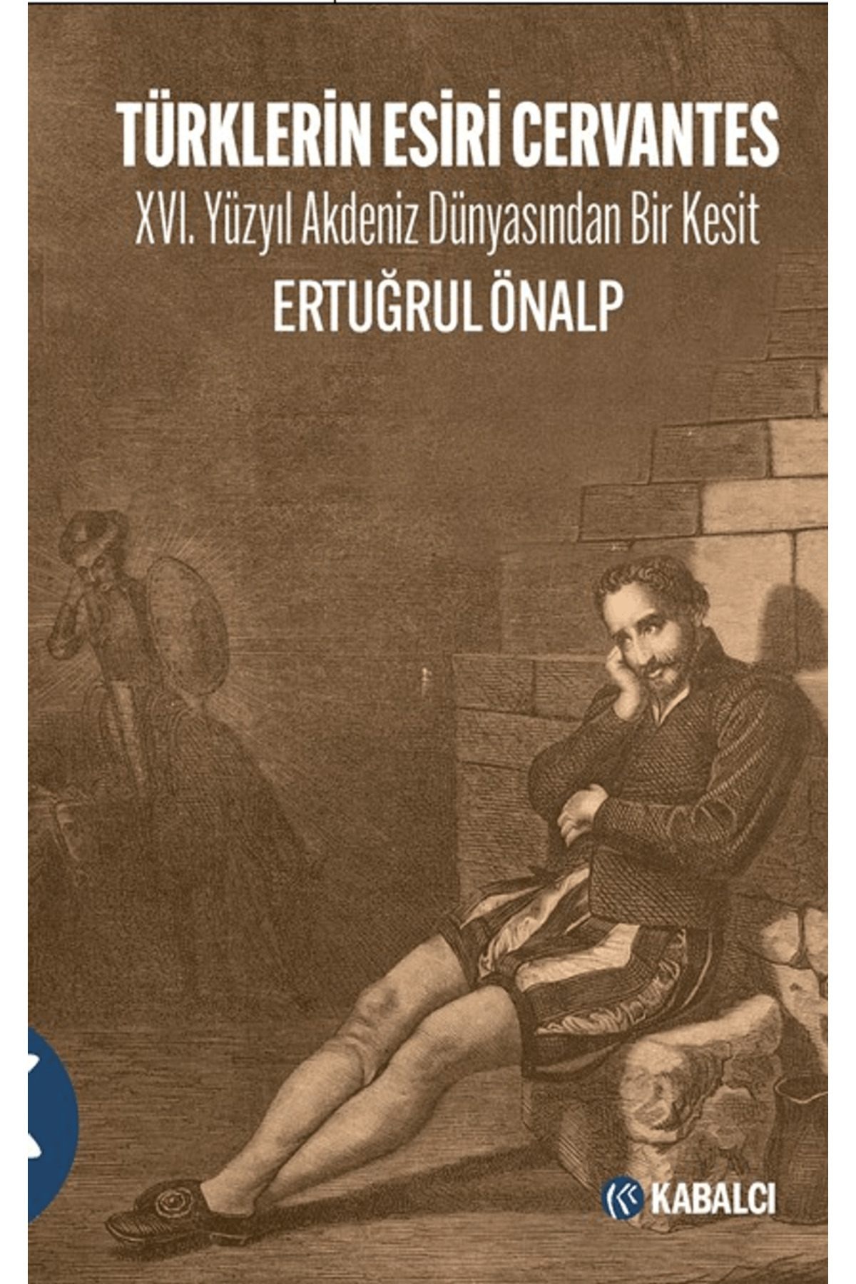 Türklerin Esiri Cervantes / Ertuğrul Önalp / Kabalcı Yayınevi - D