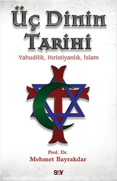 Üç Dinin Tarihi Yahudilik - Hıristiyanlık - İslam Fiyatı, Yorumları ve Özellikleri