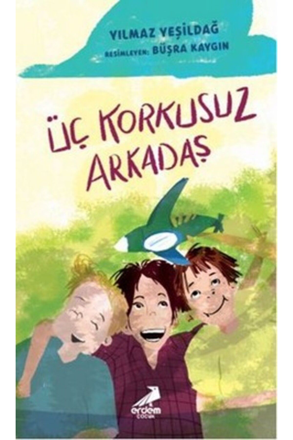 Erdem Çocuk Üç Korkusuz Arkadaş -Yılmaz Yeşildağ