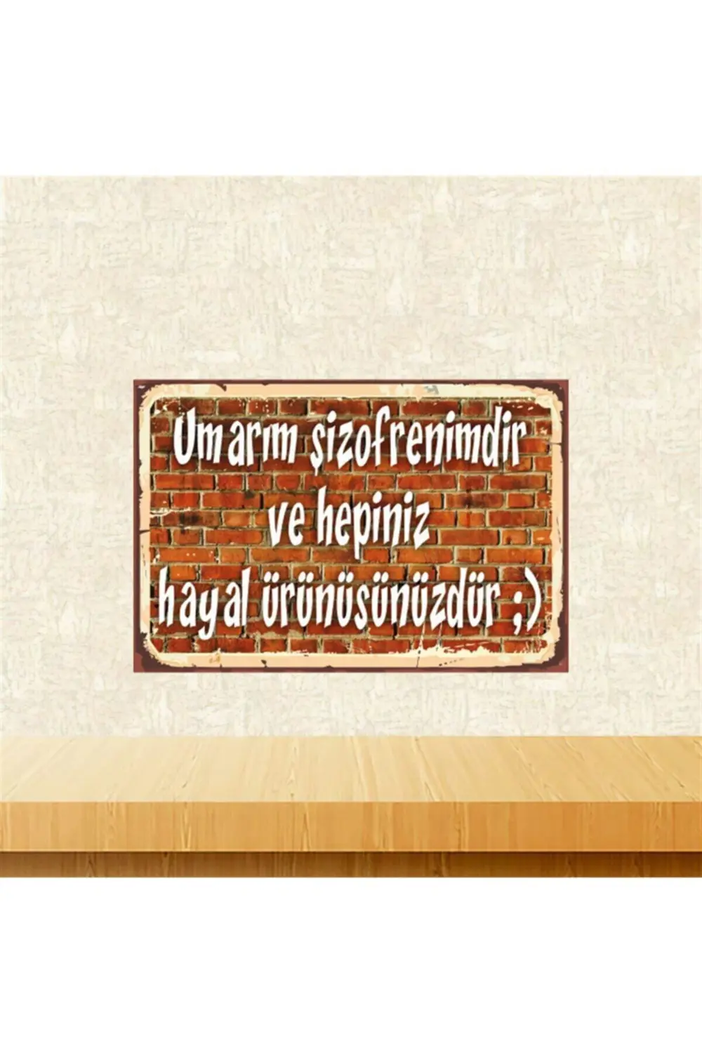 Umarım Şizofrenimdir Retro Ahşap Tablo 20 x 30 cm