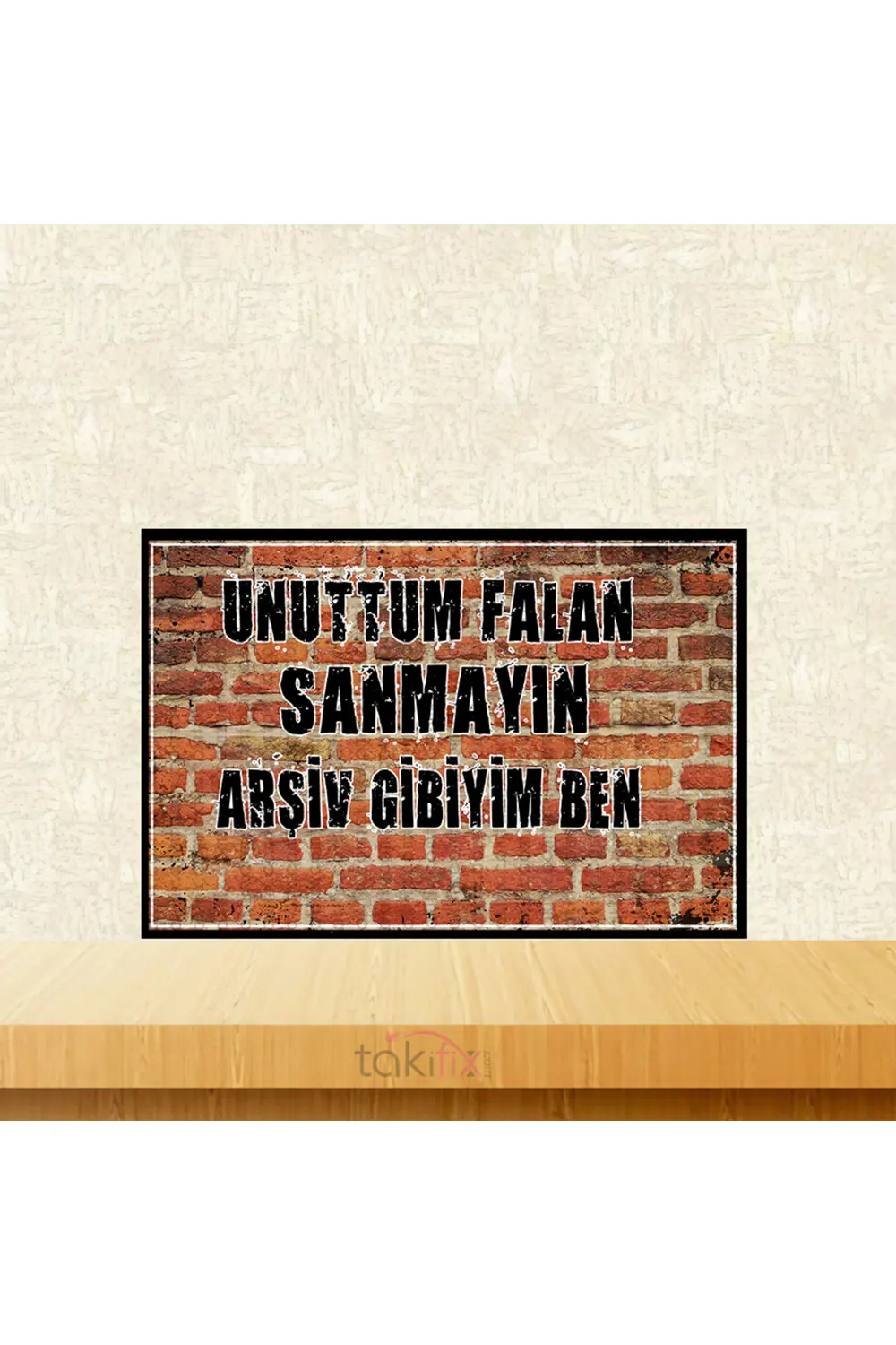 Unuttum Falan Sanmayın Arşiv Gibiyim Ben 20x30 Cm Retro Ahşap Tab
