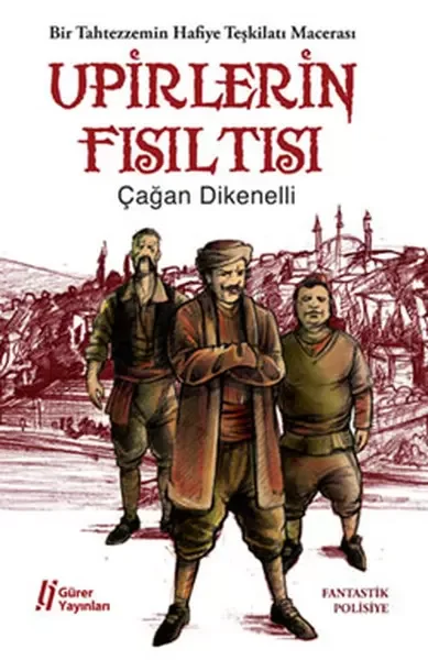Upirlerin Fısıltısı  Bir Tahtezzemin Hafiye Teşkilatı Macerası