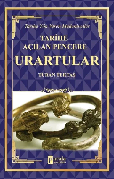 Urartular - Tarihe Açılan Pencere - Tarihe Yön Veren Medeniyetler Fiyatı, Yorumları ve Özellikleri