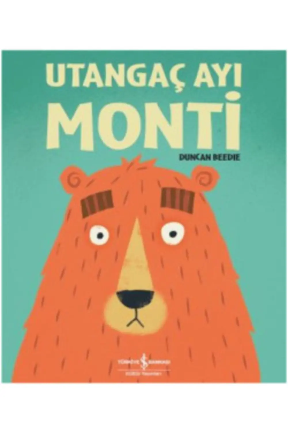 Utangaç Ayı Monti | Iş Bankası Kültür Yayınları 9786052950425