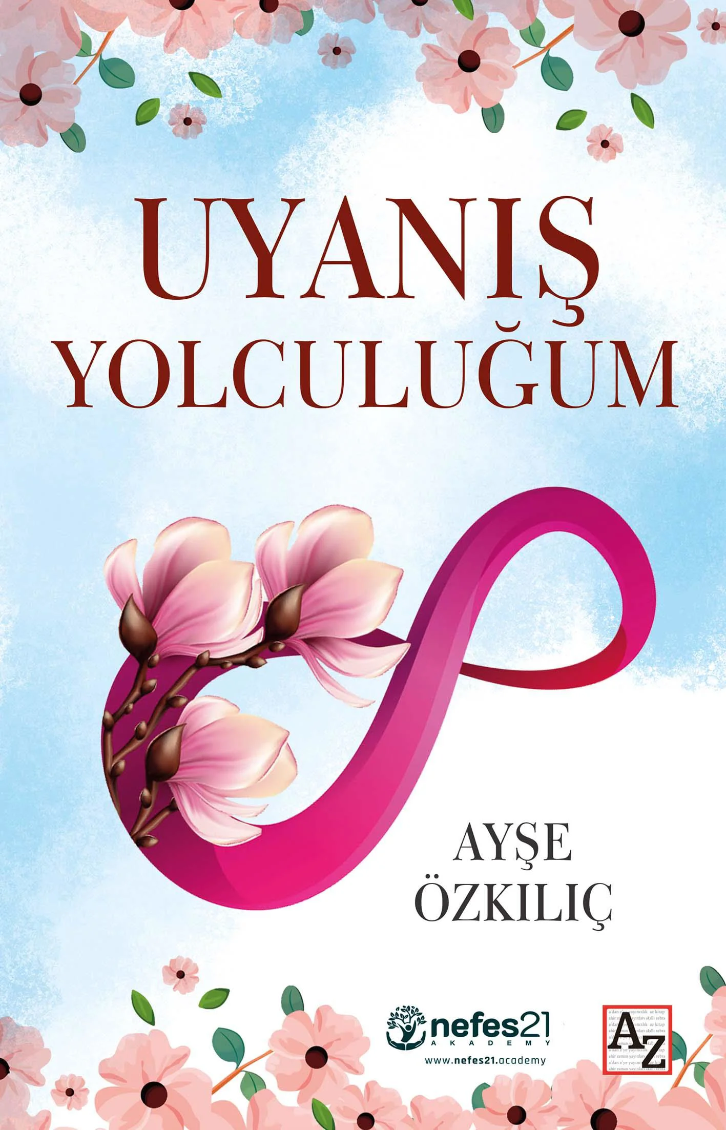 Uyanış Yolculuğum - Ayşe Özkılıç Uyanış Yolculuğum - Ayşe Özkılıç