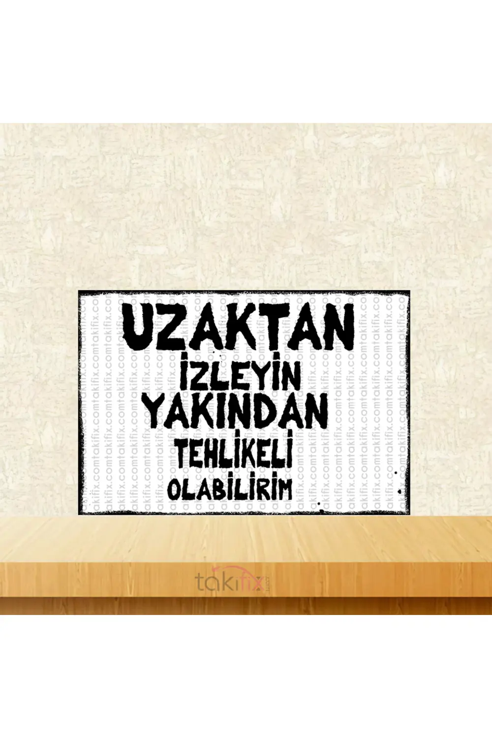 Uzaktan İzleyin Yakından Tehlikeli Olabilirim 20x30 Cm Retro Ahşa