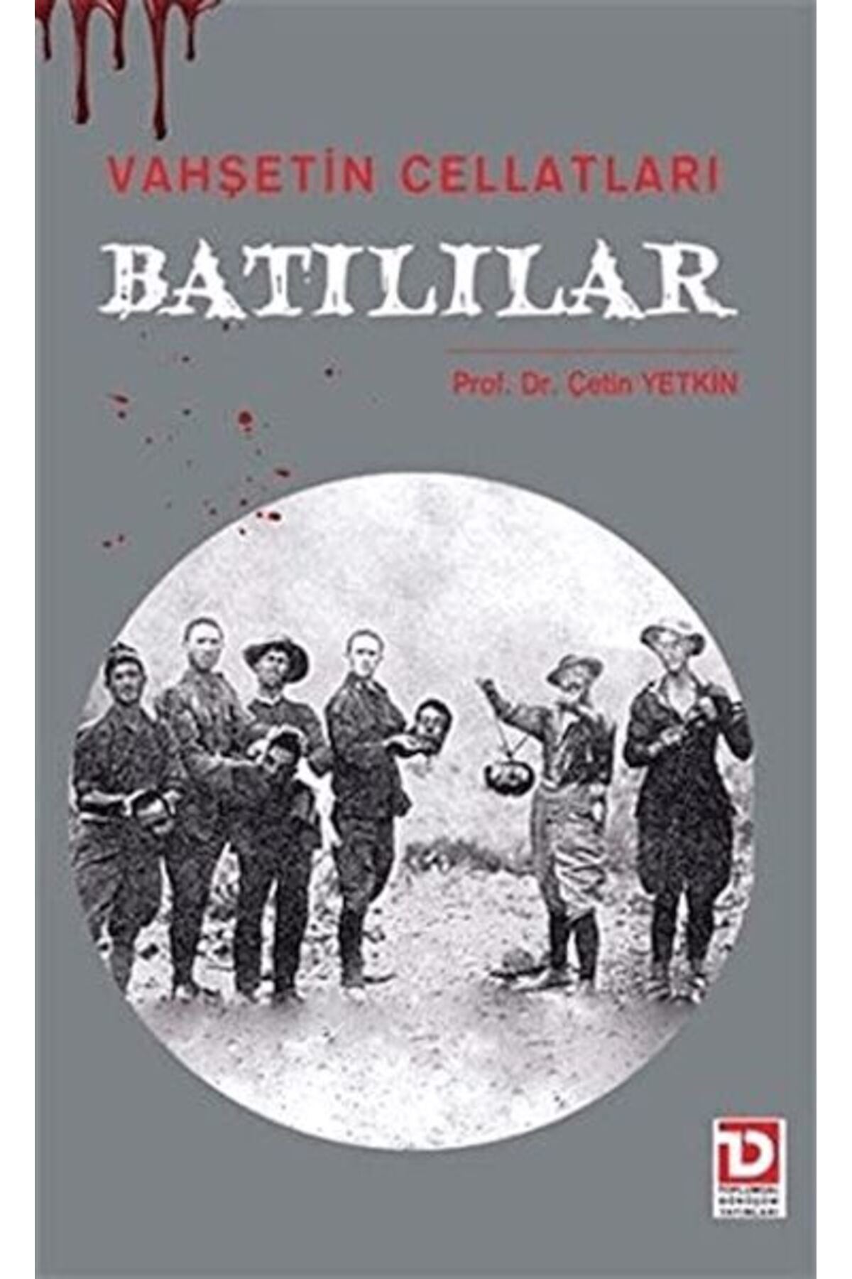 Toplumsal Dönüşüm Yayınları Vahşetin Cellatları Batılılar