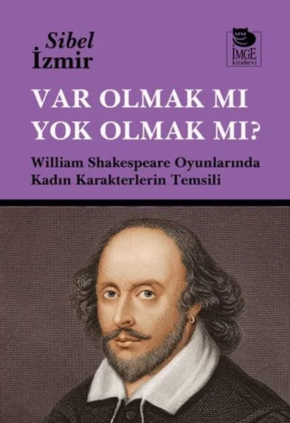 Var Olmak mı Yok Olmak mı? William Shakespeare Oyunlarında Kadın Karakterlerin Temsili Fiyatı, Yorumları ve Özellikleri