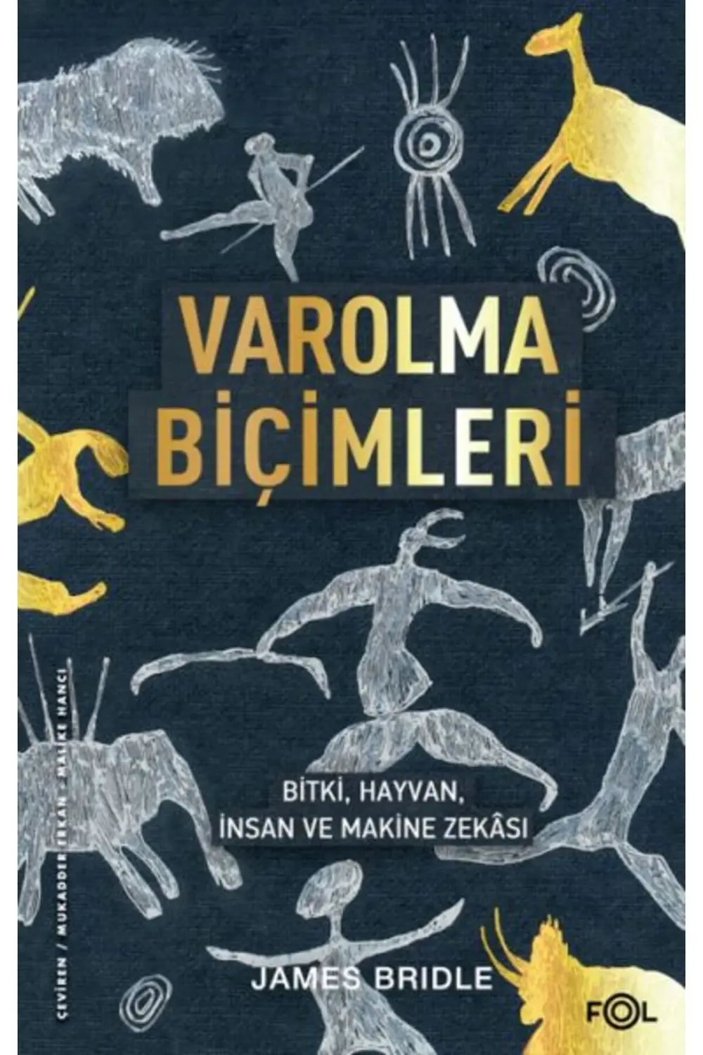 Varolma Biçimleri –Bitki, Hayvan, İnsan ve Makine Zekâsı