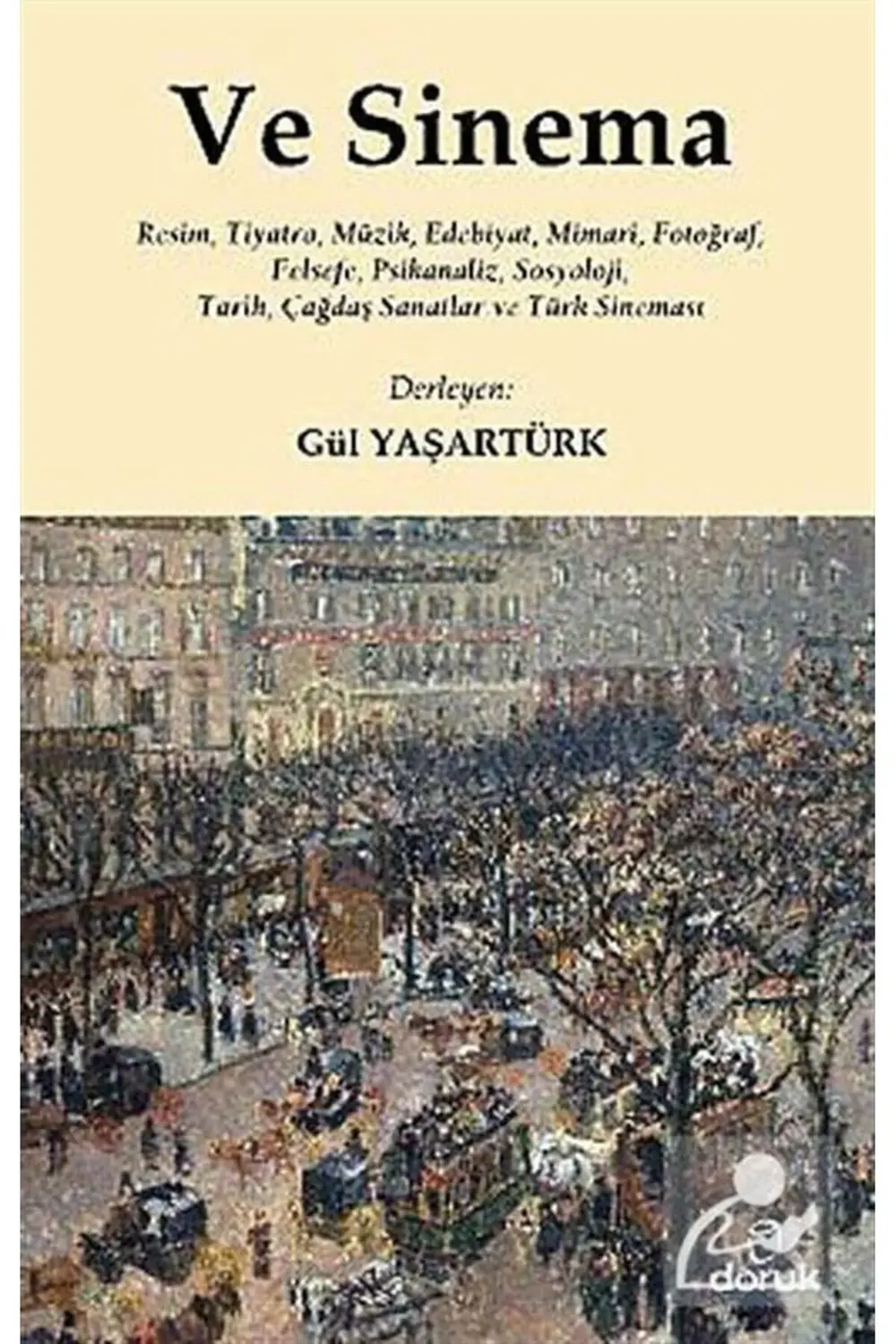 Ve Sinema & Resim, Tiyatro, Müzik, Edebiyat, Mimari, Fotoğraf, Fe