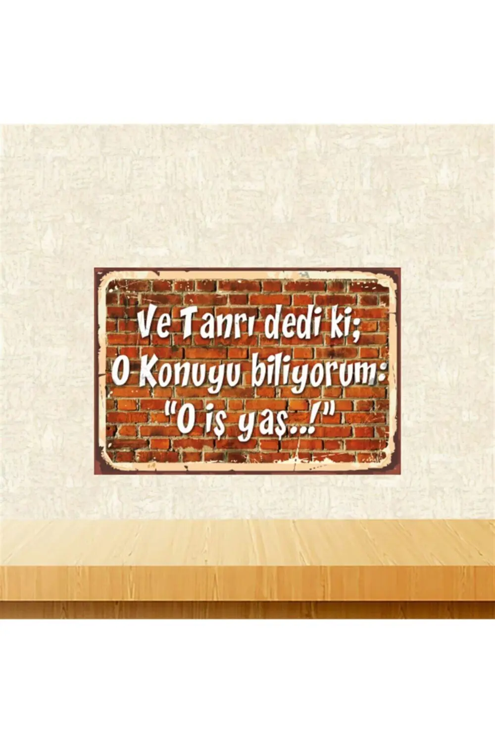 Ve Tanrı Dedi Ki 20-30 Cm Retro Ahşap Tablo Tkfx5463 Fiyatı, Yorumları ve Özellikleri
