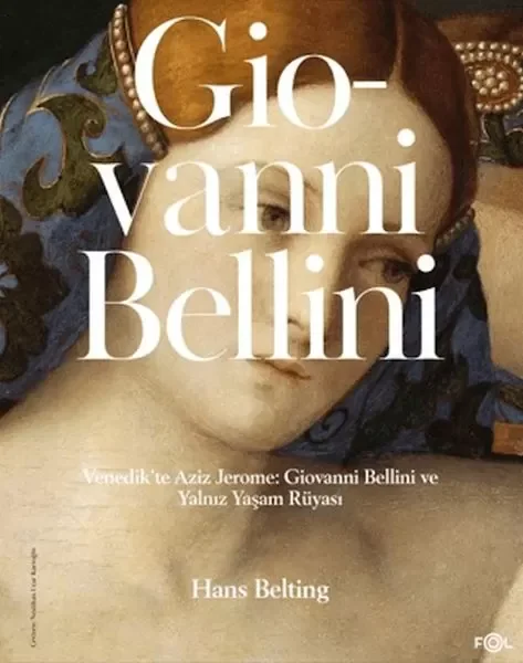 Venedik'te Aziz Jerome: Giovanni Bellini ve Yalnız Yaşam Rüyası Fiyatı, Yorumları ve Özellikleri