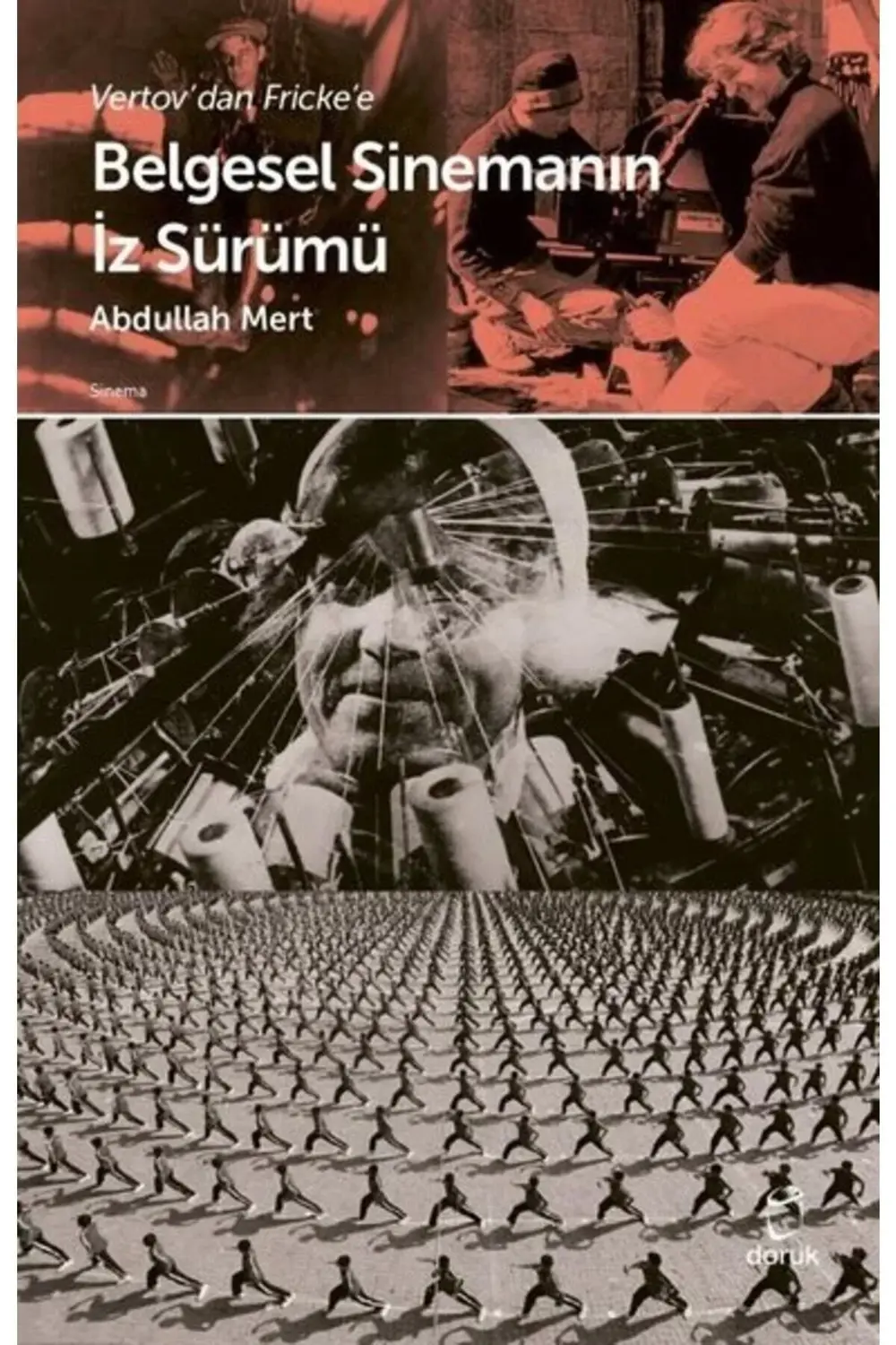 Vertov'dan Fricke'e Belgesel Sinemanın İz Sürümü / Abdullah Mert