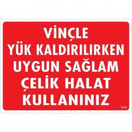 Vinçle Yük Kaldırırken Uygun Sağlam Çelik Halat Kullanınız Uyarı Levhası 25x35 KOD:1319 Vinçle Yük Kaldırırken Uygun Sağlam Çelik Halat Kullanınız Uyarı Levhası 25x35 KOD:1319