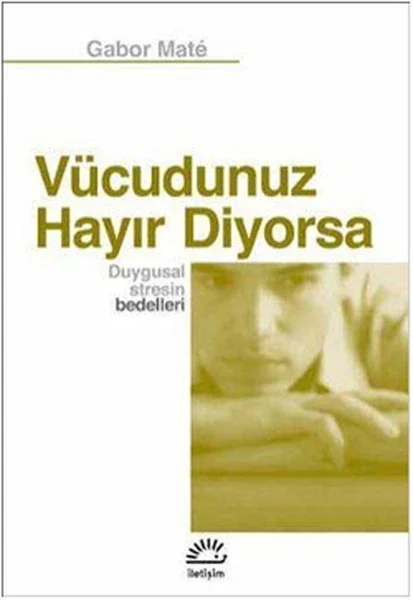 Vücudunuz Hayır Diyorsa  Duygusal Stresin Bedelleri Fiyatı, Yorumları ve Özellikleri