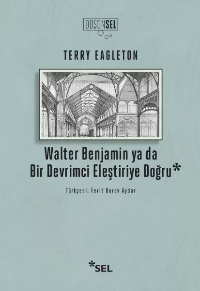 Walter Benjamin Ya Da Bir Devrimci Eleştiriye Doğru