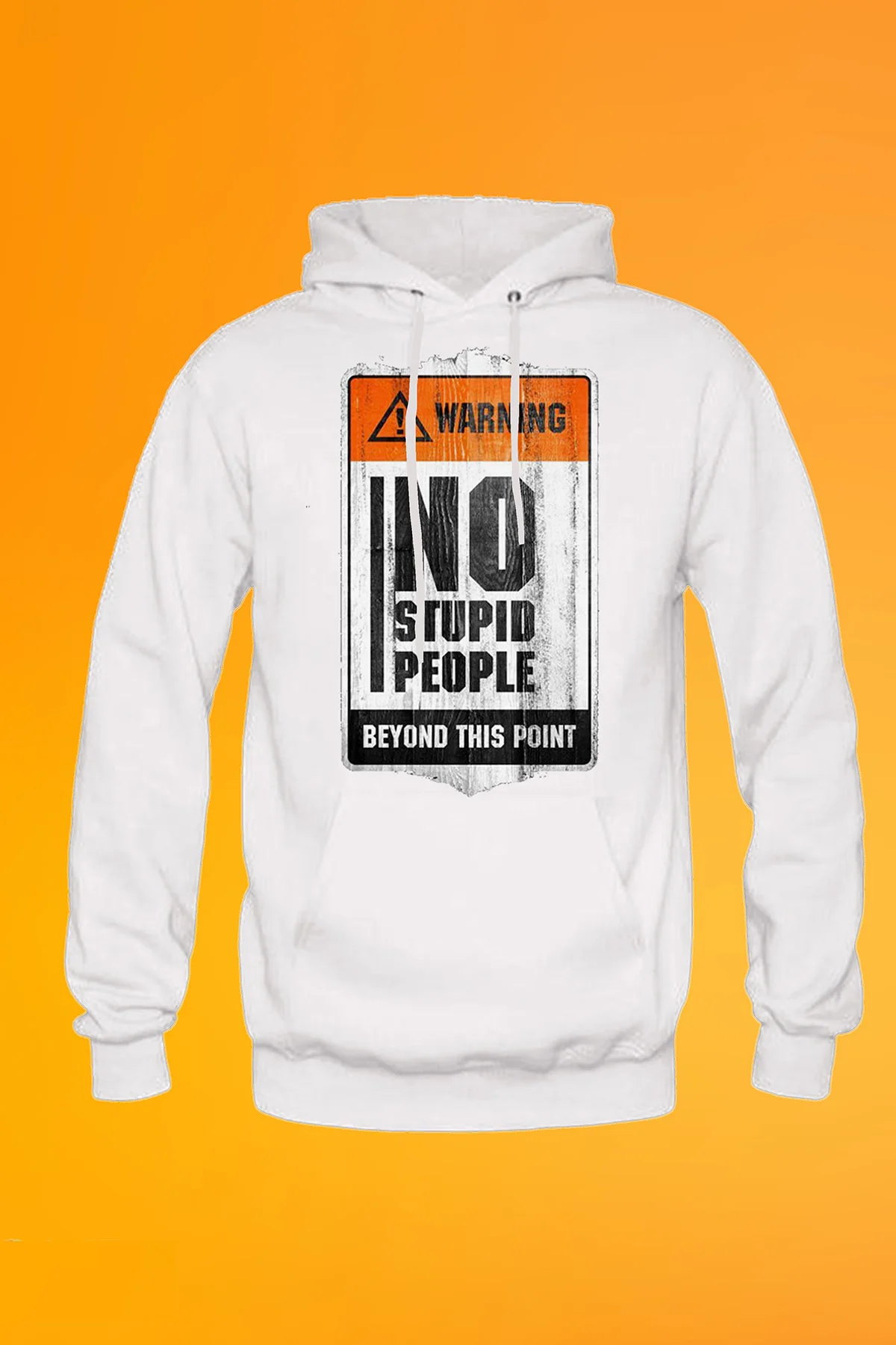 Warning No Stupid People Baskılı Beyaz Unisex Kanguru Cep Kapüşonlu Sweatshirt