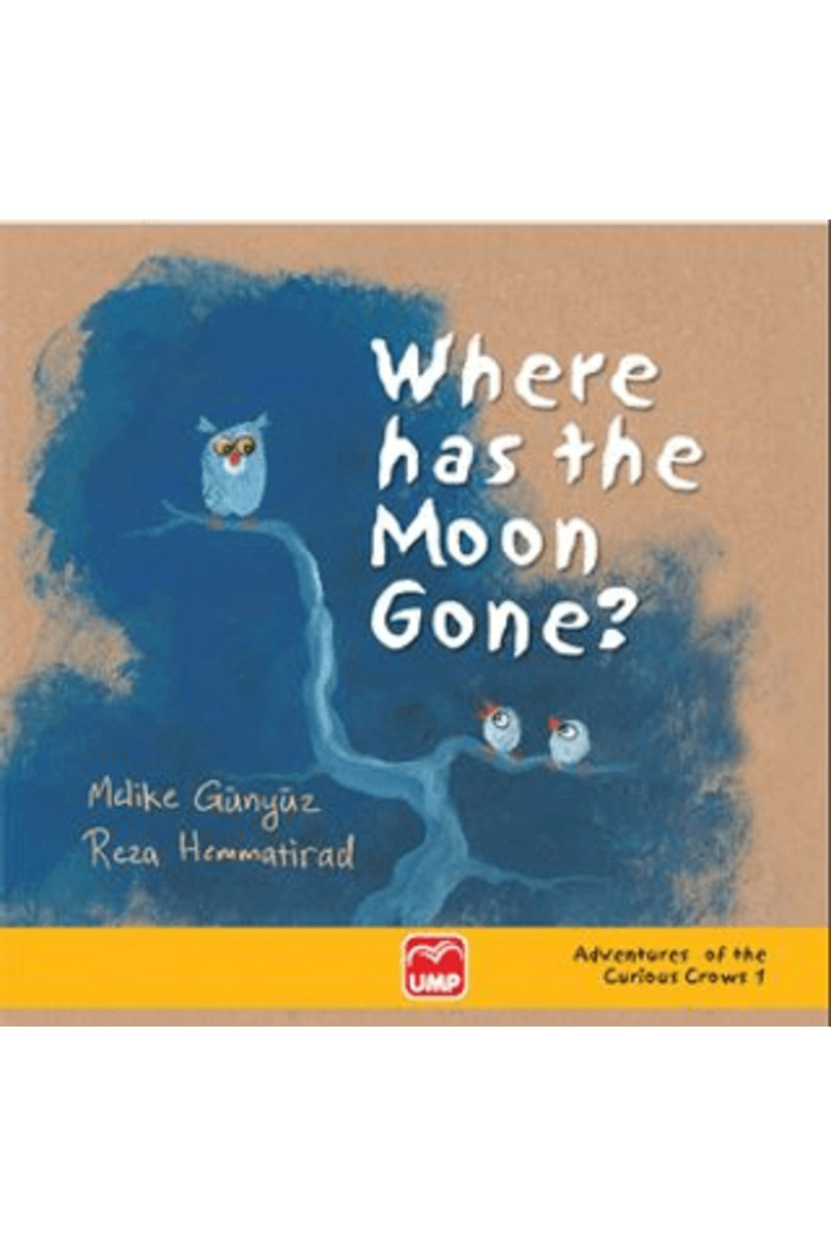 Ump Yayinlari Where Has The Moon Gone ? / Melike Günyüz / / 9789944170499