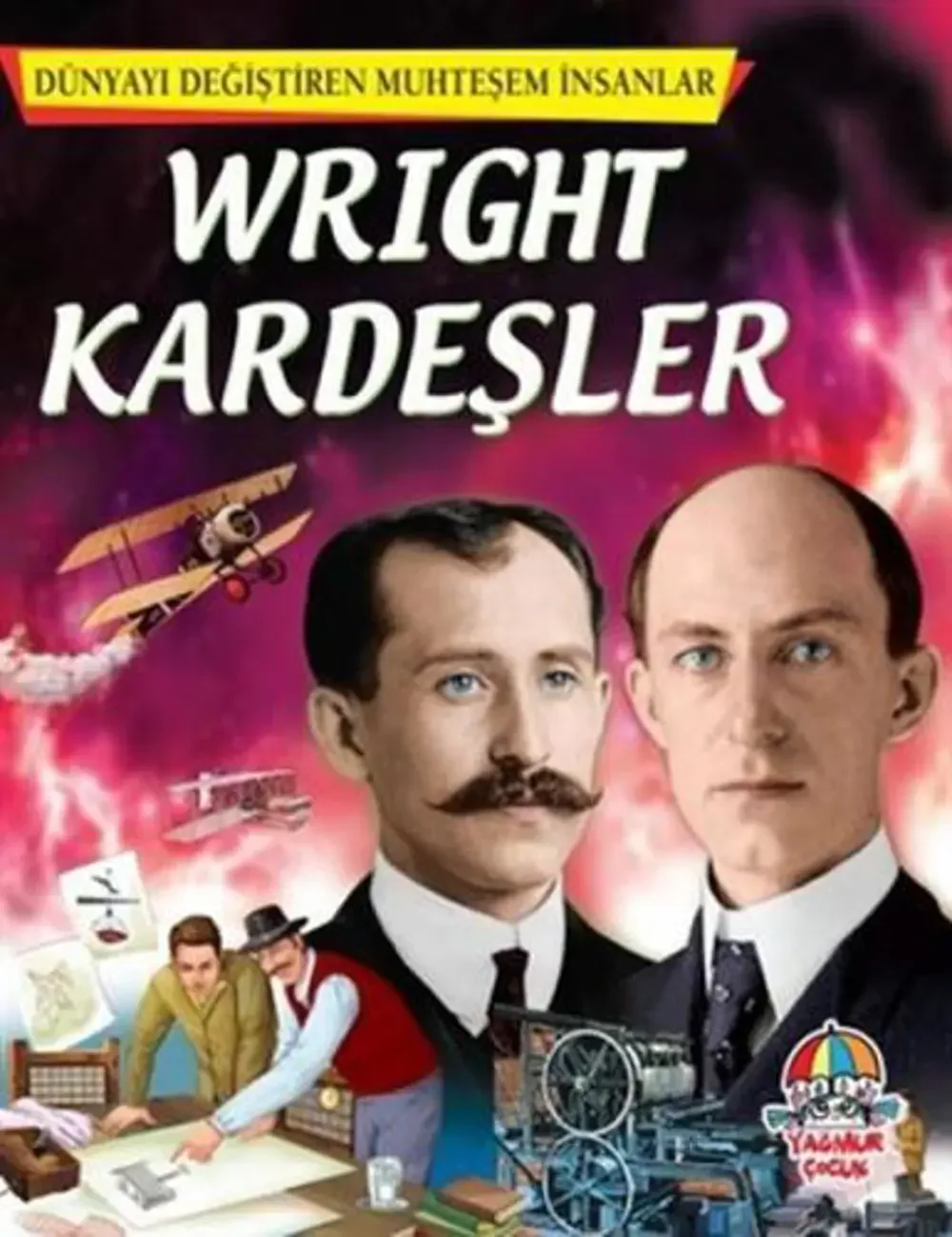 Wright Kardeşler- Dünyayı Değiştiren Muhteşem İnsanlar Wright Kardeşler- Dünyayı Değiştiren Muhteşem İnsanlar