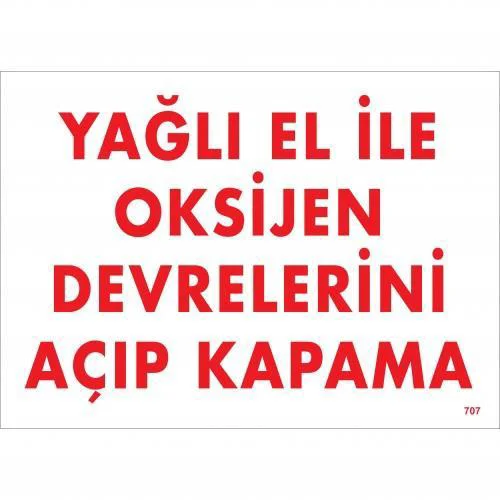 Yağlı El İle Oksijen Devrelerini Açıp Kapama Uyarı Levhası 25x35 KOD:707