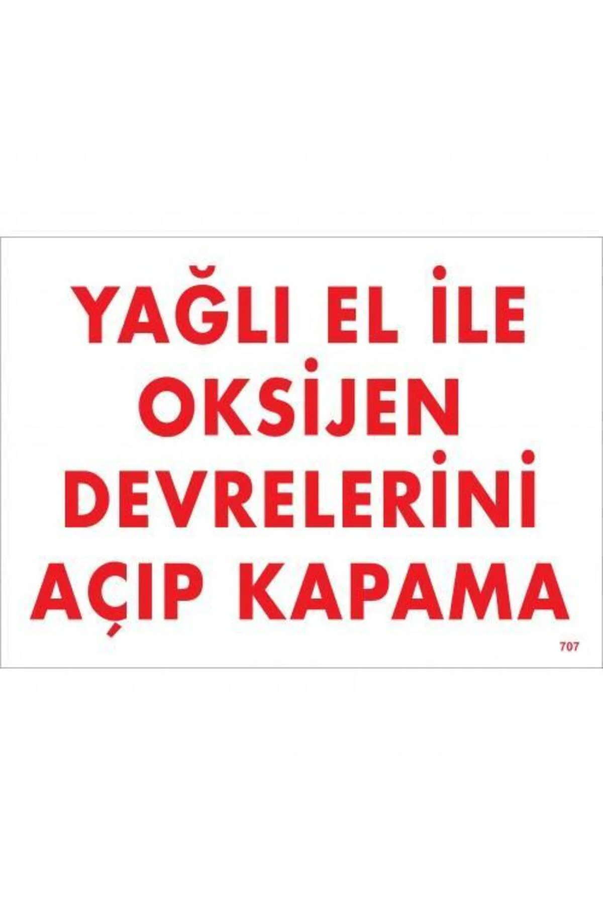 Yağlı El İle Oksijen Devrelerini Açıp Kapama Uyarı Levhası 25x35 