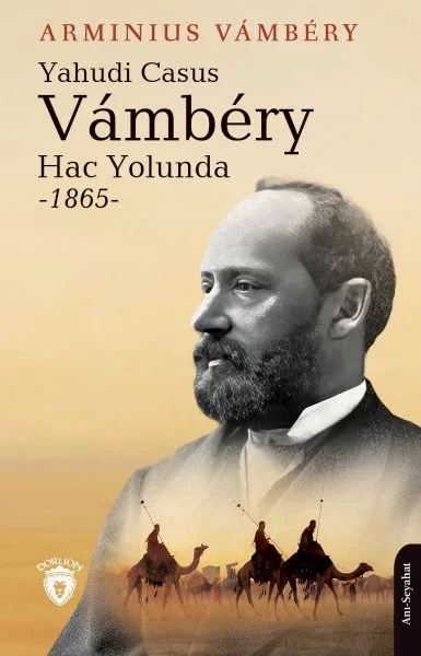 Yahudi Casus Vambery Hac Yolunda 1865 Fiyatı, Yorumları ve Özellikleri