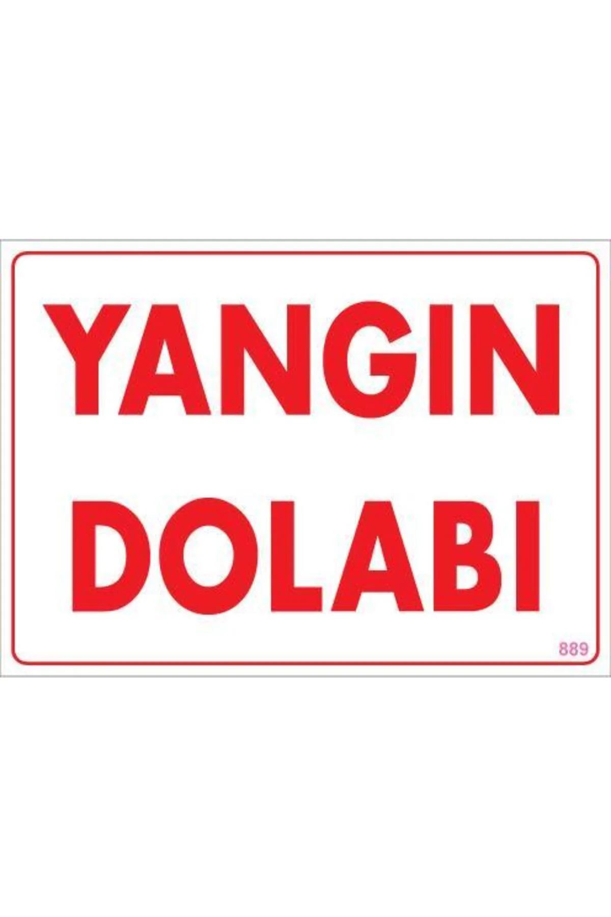 Yangın Dolabı Uyarı Levhası 25x35 KOD:889 Yangın Dolabı Uyarı Levhası 25x35 KOD:889