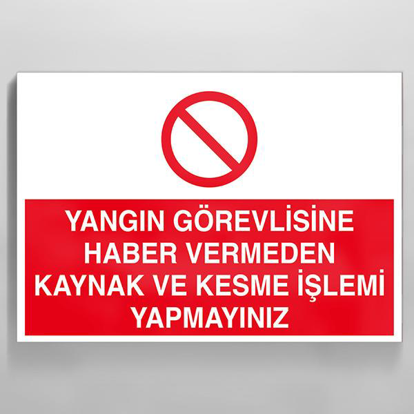 Yangın Görevlisine Haber Vermeden Kaynak Ve Kesme İşlemi Yapmayın