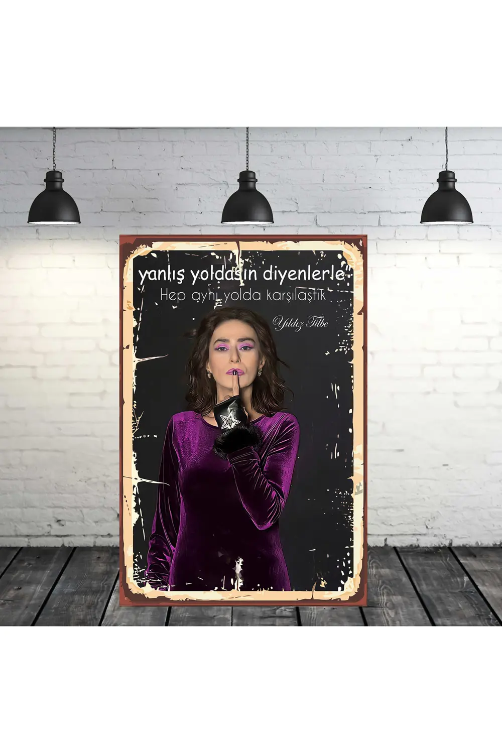 Yanlış Yoldasın Diyenlerle Hep Aynı Yolda Karşılaştık 20x30 Cm Re