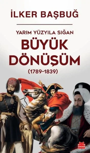 Yarım Yüzyıla Sığan Büyük Dönüşüm (1789-1839) Fiyatı, Yorumları ve Özellikleri