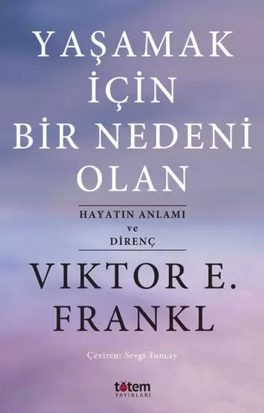 Yaşamak İçin Bir Nedeni Olan - Hayatın Anlamı ve Direnç