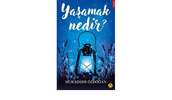 Yaşamak Nedir-Mukaddes Özdoğan Yaşamak Nedir-Mukaddes Özdoğan