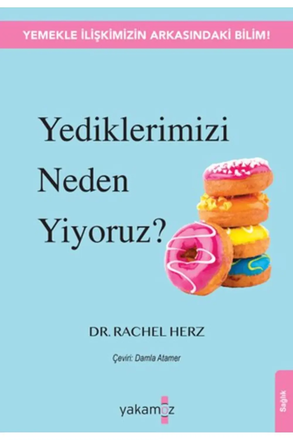 Yediklerimizi Neden Yiyoruz?