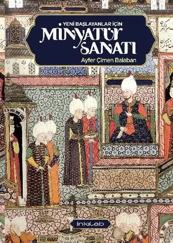Yeni Başlayanlar İçin Minyatür Sanatı