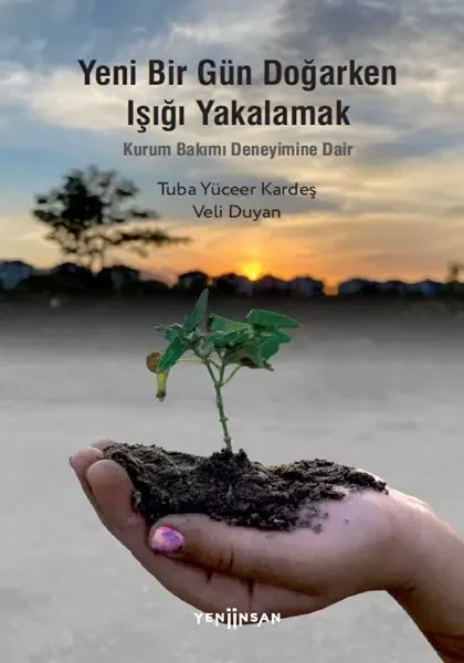 Yeni Bir Gün Doğarken Işığı Yakalamak-Kurum Bakımı Deneyimine Dair Fiyatı, Yorumları ve Özellikleri