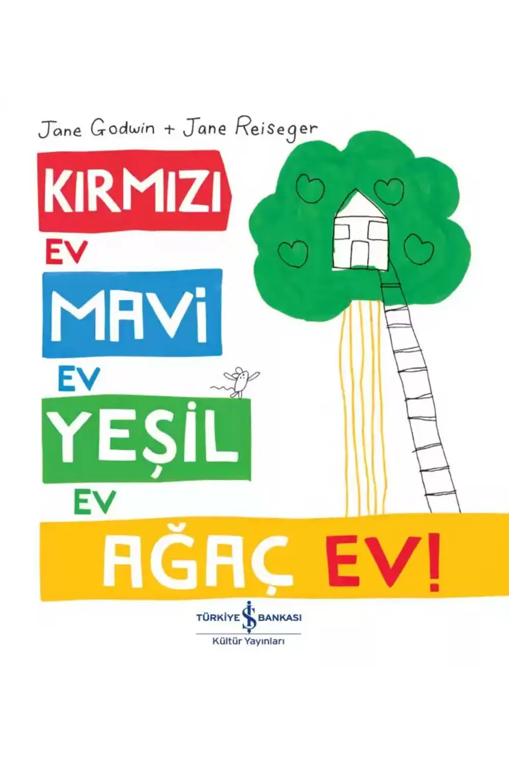 YENİ-İŞBANKASI-Kırmızı Ev, Mavi Ev, Yeşil Ev, Ağaç Ev!